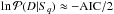 Mathematical equation: \hbox{$\ln\mathcal{P}(D|S_q)\approx-\mathrm{AIC}/2$}