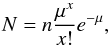 Mathematical equation: \begin{equation} N = n \frac{\mu^{x}}{x!} e^{-\mu} , \end{equation}