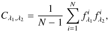 Mathematical equation: \begin{equation} C_{\lambda_1,\lambda_2}=\frac{1}{N-1}\sum_{i=1}^N f_{\lambda_1}^{i}f_{\lambda _2}^{i}\label{eq:corr}, \end{equation}