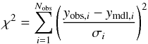 Mathematical equation: \begin{equation} \chi^2=\sum_{i=1}^{N\st{obs}} \left(\frac{y_{\mathrm{obs},i}-y_{\mathrm{mdl},i}}{\sigma_i}\right)^2\label{e:chi2} \end{equation}