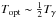 Mathematical equation: \hbox{$T_{\rm opt} \sim \frac{1}{2} T_{\rm \gamma}$}