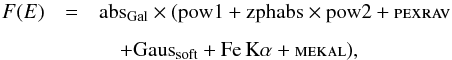 Mathematical equation: \begin{eqnarray} F(E) &=& \mathrm{abs_{\mathrm{Gal}}\times (pow1 + zphabs\times pow2} + \textsc{pexrav} \nonumber\\[1.5mm] &&\quad + \mathrm{ Gaus_{soft} + Fe \,K\alpha +\textsc{mekal})}, \end{eqnarray}