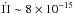 Mathematical equation: \hbox{$\dot{\Pi} \sim 8 \times 10^{-15}$}