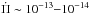 Mathematical equation: \hbox{$\dot{\Pi} \sim 10^{-13}{-}10^{-14}$}