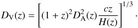 Mathematical equation: \begin{equation} D _{\rm V}(z) = \left[(1+z)^2 D_{\rm A}^{2}(z)\frac{c z}{H(z)}\right]^{1/3} \cdot \end{equation}