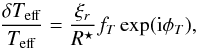 Mathematical equation: \begin{equation} \frac{\delta \Teff}{\Teff} = \frac{\xi_r}{R^{\star}} f_T \exp({\rm i} \phi_T), \end{equation}