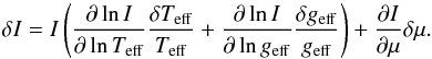 Mathematical equation: \begin{equation} \delta I = I \left(\dpart{\ln I}{\ln \Teff} \frac{\delta \Teff}{\Teff} + \dpart{\ln I}{\ln \geff} \frac{\delta \geff}{\geff} \right) + \dpart{I}{\mu} \delta \mu. \end{equation}