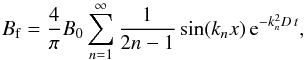 Mathematical equation: \begin{equation} B_{\rm f}={4\over\pi} B_0\sum_{n=1}^\infty{1\over 2n-1}\sin(k_nx)\,{\rm e}^{-k_n^2 D\, t}, \label{diffsol} \end{equation}