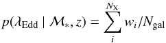 Mathematical equation: \begin{equation} \label{equ:pledd_def} p(\lambda_{\mathrm{Edd}} \giv \mstel,z) = \sum_{i}^{N_{\rm X}} w_i/N_{\rm gal}\ \end{equation}
