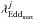 Mathematical equation: \hbox{$\lambda_{\mathrm{Edd}_{\rm max}}^j$}
