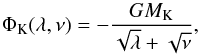 Mathematical equation: \begin{equation} \Phi_\textrm{K}(\lambda, \nu) = -\frac{G M_\textrm{K} }{\sqrt{\lambda} + \sqrt{\nu}}, \label{eq:KK_lambda-nu} \end{equation}