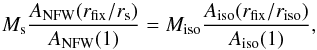 Mathematical equation: \appendix \setcounter{section}{3} \begin{equation} M_\textrm{s} \frac{A_\textrm{NFW}(r_\textrm{fix}/r_\textrm{s})}{A_\textrm{NFW}(1)} = M_\textrm{iso} \frac{A_\textrm{iso}(r_\textrm{fix}/r_\textrm{iso})}{A_\textrm{iso}(1)}, \end{equation}