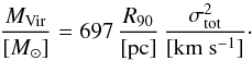 Mathematical equation: \begin{equation} \frac{M_{\rm Vir}}{[M_{\odot}]}= 697 \, \frac{R_{90}}{[\rm pc]} \, \frac{\sigma_{\rm tot}^2}{[\rm km~s^{-1}]}\cdot \end{equation}