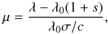 Mathematical equation: \appendix \setcounter{section}{1} \begin{equation} \mu = {\lambda - \lambda_0(1 + s) \over \lambda_0\sigma/c}, \end{equation}