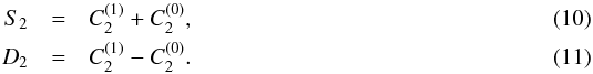 Mathematical equation: \begin{eqnarray} S_2&=&C^{(1)}_2 +C^{(0)}_2 ,\label{eq:s2}\\ D_2&=&C^{(1)}_2 -C^{(0)}_2 .\label{eq:d2} \end{eqnarray}