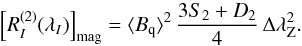 Mathematical equation: \begin{equation} \left[\R{2}{I}\right]_{\rm mag}=\Hq^2\,{3S_2+D_2\over4}\,\Zeeman^2. \label{eq:Hq_av} \end{equation}