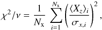 Mathematical equation: \begin{equation} \chisq={1\over N_{\rm x}}\,\sum_{i=1}^{N_{\rm x}} \left(\xover_i\over\sigma_{x,i}\right)^2, \end{equation}
