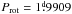 Mathematical equation: \hbox{$\Prot=1\fd9909$}