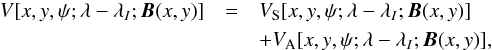 Mathematical equation: \appendix \setcounter{section}{3} \begin{eqnarray} V[x,y,\psi;\llo;\Hvec(x,y)]&=&V_{\rm S}[x,y,\psi;\llo;\Hvec(x,y)]\nonumber\\ &&+V_{\rm A}[x,y,\psi;\llo;\Hvec(x,y)],\nonumber\\ \end{eqnarray}