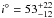 Mathematical equation: \hbox{$i^{\circ} = 53^{+22}_{-12}$}