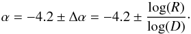 Mathematical equation: \begin{equation} \alpha = -4.2 \pm \Delta \alpha = -4.2 \pm \frac{\log(R)}{\log(D)}\cdot \end{equation}