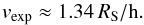 Mathematical equation: \begin{equation} v_{\mathrm{exp}} \approx 1.34\,R_{\rm S}/\mathrm{h}. \end{equation}