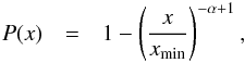 Mathematical equation: \begin{eqnarray} P(x) &=& 1 - \left(\frac{x}{x_{\mathrm{min}}}\right)^{-\alpha + 1}, \end{eqnarray}