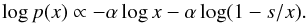 Mathematical equation: \begin{equation} \log p(x) \propto -\alpha \log x - \alpha \log (1-s/x). \label{eq:log_s_pl} \end{equation}