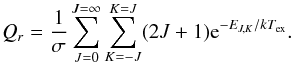 Mathematical equation: \begin{equation} Q_r = \frac{1}{\sigma}\sum_{J = 0}^{J = \infty}\sum_{K = -J}^{K = J}(2J+1){\rm e}^{-E_{J,K}/kT_{\rm ex}}. \label{q_eqn} \end{equation}