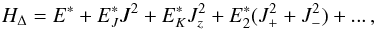 Mathematical equation: \begin{equation} H_{\Delta} = E^* + E_J^*J^2+ E_K^*J_z^2 + E^*_2(J_+^2+J_-^2)+ ...\,, \label{ham4} \end{equation}
