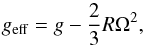 Mathematical equation: \begin{equation} g_{\rm eff} = g - \frac{2}{3} R \Omega^{2} , \label{e:geff} \end{equation}