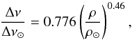 Mathematical equation: \begin{equation} \frac{\Delta\nu}{\Delta\nu_{\odot}} = 0.776\left( \frac{\rho}{\rho_{\odot}}\right)^{0.46}, \label{e:lsepsuarez} \end{equation}