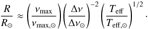 Mathematical equation: \begin{equation} \frac{R}{{R}_\odot} \approx\left(\frac{\nu_\mathrm{max}}{\nu_\mathrm{max,\odot}}\right)\left(\frac{\Delta\nu}{\Delta\nu_\odot}\right)^{-2}\left(\frac{T_\mathrm{eff}}{{T_{{\rm eff},\odot}}}\right)^{1/2} \cdot \label{scale_radius} \end{equation}