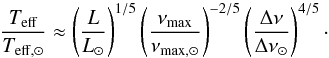 Mathematical equation: \begin{equation} \frac{T_\mathrm{eff}}{{T_{{\rm eff},\odot}}}\approx\left(\frac{L}{{L_\odot}}\right)^{1/5}\left(\frac{\nu_\mathrm{max}}{\nu_\mathrm{max,\odot}}\right)^{-2/5}\left(\frac{\Delta\nu}{\Delta\nu_\odot}\right)^{4/5} \cdot \label{scale_teff} \end{equation}