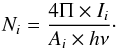 Mathematical equation: \begin{equation} N_i=\frac{4 \Pi \times I_i}{A_i \times h \nu } \cdot \end{equation}