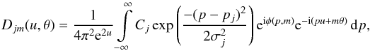 Mathematical equation: \begin{equation} D_{jm}(u,\theta) = \frac{1}{4\pi^2{\rm e}^{2u}}\int\limits_{-\infty}^{\infty} C_j \exp{\left(\frac{-(p-p_j)^2}{2\sigma_j^2}\right)} \, {\rm e}^{{\rm i}\phi (p,m)} {\rm e}^{-{\rm i} (pu+m\theta)} \,{\rm d}p \label{eq:Dcomp} , \end{equation}