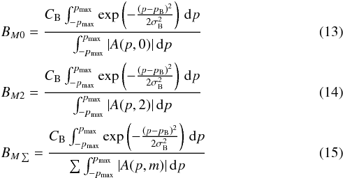Mathematical equation: \begin{eqnarray} &&B_{M0} = \frac{C_{\rm B} \int_{-p_{\rm max}}^{p_{\rm max}} \exp\left(-\frac{(p-p_{\rm B})^2}{2\sigma_{\rm B}^2} \right) \,{\rm d}p} {\int_{-p_{\rm max}}^{p_{\rm max}} |A(p,0)| \,{\rm d}p} \label{eq:bmod0} \\ &&B_{M2} = \frac{C_{\rm B} \int_{-p_{\rm max}}^{p_{\rm max}} \exp\left(-\frac{(p-p_{\rm B})^2}{2\sigma_{\rm B}^2} \right) \,{\rm d}p} {\int_{-p_{\rm max}}^{p_{\rm max}} |A(p,2)| \,{\rm d}p} \label{eq:bmod2} \\ &&B_{M\sum} = \frac{C_{\rm B} \int_{-p_{\rm max}}^{p_{\rm max}} \exp\left(-\frac{(p-p_{\rm B})^2}{2\sigma_{\rm B}^2} \right) \,{\rm d}p} {\sum \int_{-p_{\rm max}}^{p_{\rm max}} |A(p,m)| \,{\rm d}p} \label{eq:bsum2} \end{eqnarray}