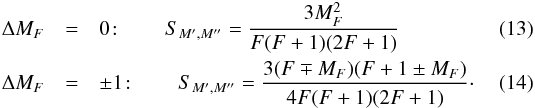 Mathematical equation: \begin{eqnarray} \Delta M_F&=&0\!:\qquad S_{M^\prime,M^{\prime\prime}}=\frac{3M_F^2}{F(F+1)(2F+1)}\\ \Delta M_F&=&\pm1\!:\qquad S_{M^\prime,M^{\prime\prime}}=\frac{3(F\mp M_F)(F+1\pm M_F)}{4F(F+1)(2F+1)}\cdot \end{eqnarray}