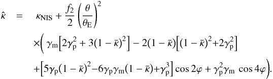 Mathematical equation: \begin{eqnarray} \khat &= &\ \kappa_\mathrm{NIS} + \frac{f_2}{2} \left( \frac{\theta}{\tE} \right)^2 \nonumber\\\label{eq:khatSS14} && \times\biggl( \ \gamma_\mathrm{m} \Bigl[ 2 \gamma_\mathrm{p}^2 + 3 \bigl( 1 - \kbar \bigl)^2 \Bigl] \ - \ 2 \bigl( 1 - \kbar \bigl) \Bigl[ \bigl( 1 - \kbar \bigl)^2 + 2 \gamma_\mathrm{p}^2 \Bigl] \biggl. \\ && + \Bigl[ 5 \gamma_\mathrm{p} \bigl( 1 - \kbar \bigl)^2 - 6 \gamma_\mathrm{p} \gamma_\mathrm{m} \bigl( 1 - \kbar \bigl) + \gamma_\mathrm{p}^3 \Bigl] \, \cos 2 \varphi + \gamma_\mathrm{p}^2 \gamma_\mathrm{m} \, \cos 4 \varphi \biggl. \biggl). \nonumber \end{eqnarray}