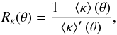 Mathematical equation: \begin{equation} R_\kappa(\theta)=\frac{1-\ave{\kappa}(\theta)}{\ave{\kappa}'(\theta)}, \label{eq:Rk} \end{equation}