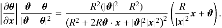 Mathematical equation: \appendix \setcounter{section}{1} \begin{equation} \abs{\frac{\partial \vc\theta}{\partial \vc x}} \frac{\vc\vt-\vc\theta}{|\vc\vt-\vc\theta |^2} =\frac{R^2(|\vc\vt|^2-R^2)}{\rund{R^2+2 R \vc\vt\cdot\vc x+|\vc\vt|^2 |\vc x|^2}^2}\rund{\frac{R}{\abs{\vc x}^2}\vc x +\vc\vt}. \end{equation}