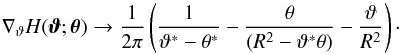 Mathematical equation: \appendix \setcounter{section}{2} \begin{equation} \nabla_\vt H(\vc\vt;\vc\theta) \to \frac{1}{2\pi}\rund{\frac{1}{\vt^*-\theta^*}-\frac{\theta} {(R^2-\vt^*\theta)}-\frac{\vt}{R^2}}\cdot \end{equation}