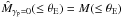 Mathematical equation: \hbox{$\hat{M}_{\gp=0}(\le\tE) = M ( \le \tE )$}