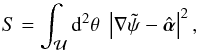 Mathematical equation: \begin{equation} S=\int_{\cal U} \d^2\theta\;\abs{\nabla \tilde\psi-\hat{\vc\alpha}}^2, \label{eq:varprinciple} \end{equation}