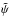 Mathematical equation: \hbox{$\tilde\psi$}