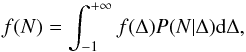 Mathematical equation: \begin{equation} \label{newln} f(N) = \int^{+\infty}_{-1} f(\Delta)P(N|\Delta)\rm d\Delta , \end{equation}