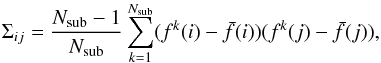 Mathematical equation: \appendix \setcounter{section}{1} \begin{equation} \label{eq:covmat} \Sigma_{ij} = \frac{N_{\rm sub}-1}{N_{\rm sub}} \sum_{k=1}^{N_{\rm sub}}(f^k(i) - \bar{f}(i))(f^k(j) - \bar{f}(j)) , \end{equation}