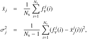Mathematical equation: \begin{eqnarray} \label{mean} \bar{x}_{j} &=& \frac{1}{N_{\rm s}}\sum^{N_{\rm s}}_{i=1}f_{V}^{j}(i) \nonumber \\ \sigma_{j}^2 &=& \frac{1}{N_{\rm s}-1}\sum^{N_{\rm s}}_{i=1}(f_{V}^{j}(i) - \bar{x}_{j}^{j}(i))^2 , \end{eqnarray}