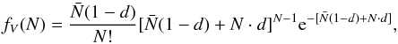 Mathematical equation: \begin{equation} f_V(N) = \frac{\bar{N}(1-d)}{N!}[\bar{N}(1-d) + N\cdot d]^{N-1}{\rm e}^{-[\bar{N}(1-d) + N \cdot d]} , \end{equation}