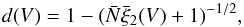 Mathematical equation: \begin{equation} \label{impb} d(V) = 1 - (\bar{N}\bar{\xi}_{2}(V) + 1)^{-1/2} , \end{equation}